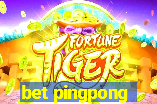 bet pingpong